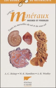 Guide Des Mineraux, Roches Et Fossiles. Toutes Les Merveilles Du Sol Et Du Sous-Sol