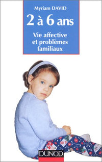 L'enfant de 2 à 6 ans : Vie affective et problèmes familiaux