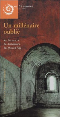 Cévennes N° 59-60-61 : Un Millénaire oublié: Sur les traces des bâtisseurs du Moyen age