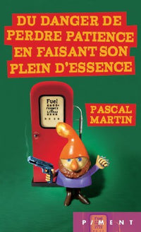 Du danger de perdre patience en faisant son plein d'essence