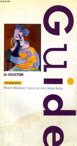 Museo Nacional Centro de Arte Reina Sofía: la collection : guide