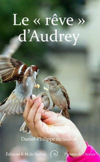 Le reve d'Audrey: voyage dans la tete d'une enfant surdouee