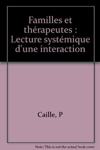 Familles et thérapeutes : lectures systémiques d'une interaction