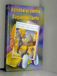 Astrobalai Contre Baguettefilante (T. 46)