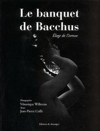Le Banquet de Bacchus : Eloge de l'ivresse