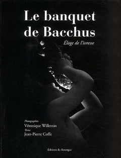 Le Banquet de Bacchus : Eloge de l'ivresse