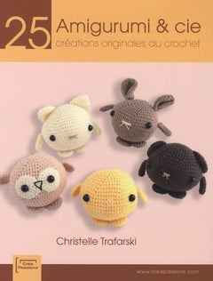 Amigurumi & cie: 25 Créations originales au crochet