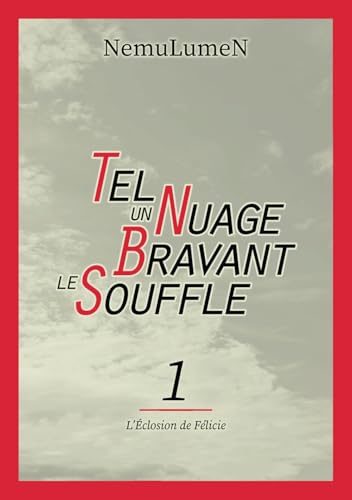 Tel un nuage bravant le souffle - L'éclosion de Félicie