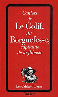 Cahiers de Louis-Adhémar-Timothée Le Golif, dit Borgnefesse, capitaine de la flibuste