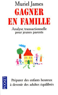 Gagner en famille: Analyse transactionnelle pour jeunes parents