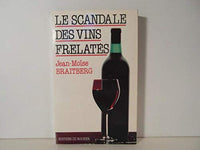 Le scandale des vins frelatés: Les raisins de l'imposture