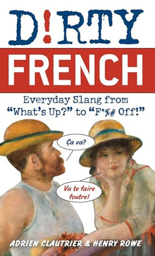 Dirty French: Everyday Slang from
