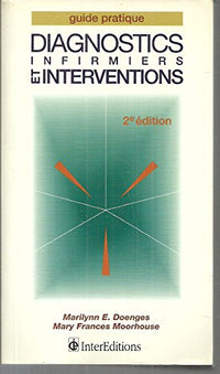 Diagnostics infirmiers et interventions: Guide pratique