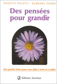 Des pensées pour grandir - Des paroles fortes pour vous aider à vivre et à croître
