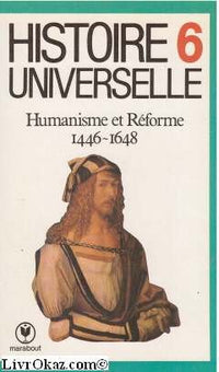 Histoire universelle: Humanisme et Réforme 1446-1648