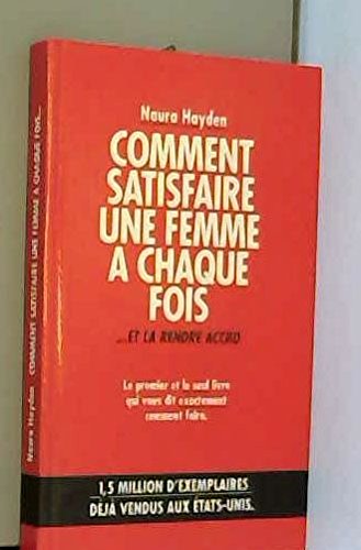 Comment satisfaire une femme à chaque fois et la rendre accro
