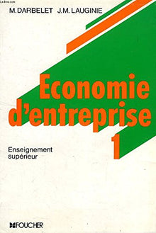Économie de l'entreprise Tome 1: Environnement, structures, mercatique, production, financement