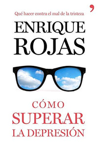 Cómo superar la depresión: Qué hacer contra el mal de la tristeza (SIN COLECCION)