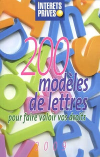 200 modèles de lettres: Pour faire valoir vos droits