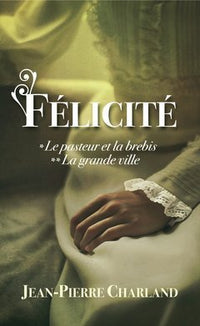 Félicité, tomes 1 & 2. Le pasteur et la brebis / La grande ville