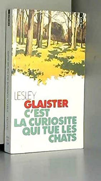 C'est la curiosite qui tue les chats : roman
