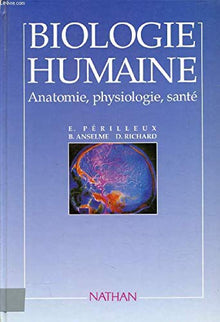 Biologie humaine: Anatomie, physiologie, santé