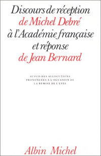 Discours de réception de Michel Debré à l'Académie française et réponse de Jean Bernard