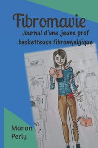 Fibromavie: Journal d'une jeune prof basketteuse fibromyalgique