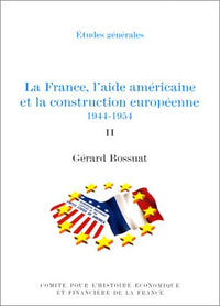 LA FRANCE,AIDE AMERICAINE ET CONSTRUCTION EUROPEENNE,1944-1954.TOMES I ET II