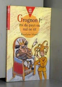Grognon Ier, roi du pays où nul ne rit