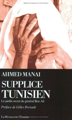 Supplice tunisien: Le jardin secret du général Ben Ali