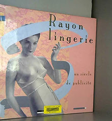 Rayon lingerie: un siécle de publicité