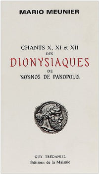 Chants X, XI et XII des Dionysiaques de Nonnos de Ponopolis