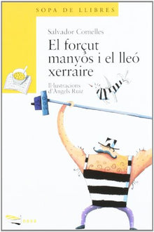 El forçut manyós i el lleó xerraire (Llibres Infantils I Juvenils - Sopa De Llibres. Sèrie Groga)