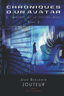 Chroniques d'un avatar - T2: L'Amazone de la station Javel