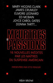 Meurtres et passions: 16 nouvelles inédites par les maîtres du suspense américain
