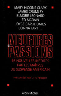 Meurtres et passions: 16 nouvelles inédites par les maîtres du suspense américain