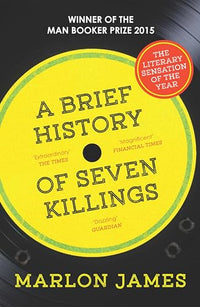 A Brief History of Seven Killings: WINNER OF THE MAN BOOKER PRIZE 2015