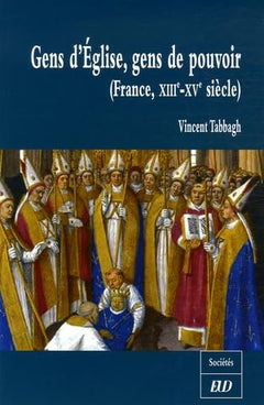 Gens d'Eglise, gens de pouvoir: France, XIIIe-XVe siècle