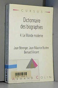 Dictionnaire des biographies T4 Le Monde moderne 1480-1815