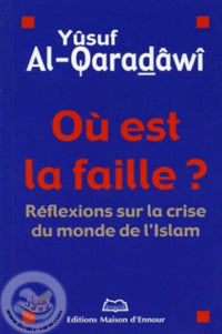 Où est la faille? Réflexion sur la crise du monde de l´islam