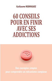 60 conseils pour en finir avec ses addictions