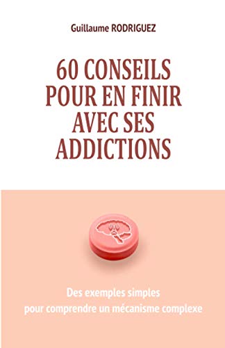 60 conseils pour en finir avec ses addictions