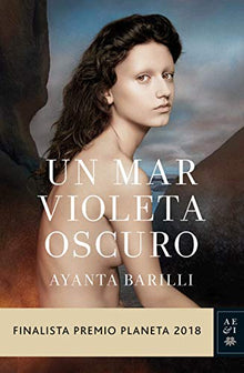 Un mar violeta oscuro: Finalista Premio Planeta 2018 (Autores Españoles e Iberoamericanos)