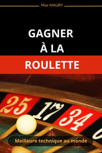 Gagner à la roulette: Meilleure technique au monde