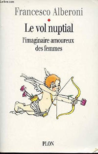 Le vol nuptial: L'imaginaire amoureux des femmes
