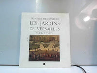 Manière de Montrer les Jardins de Versailles par Louis XIV