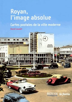 Royan, l'image absolue - cartes postales de la ville moderne