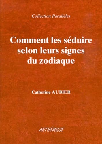 Comment les séduire selon leurs signes du zodiaque