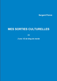 Mes sorties culturelles ou 2 ans 1/2 de blog de merde